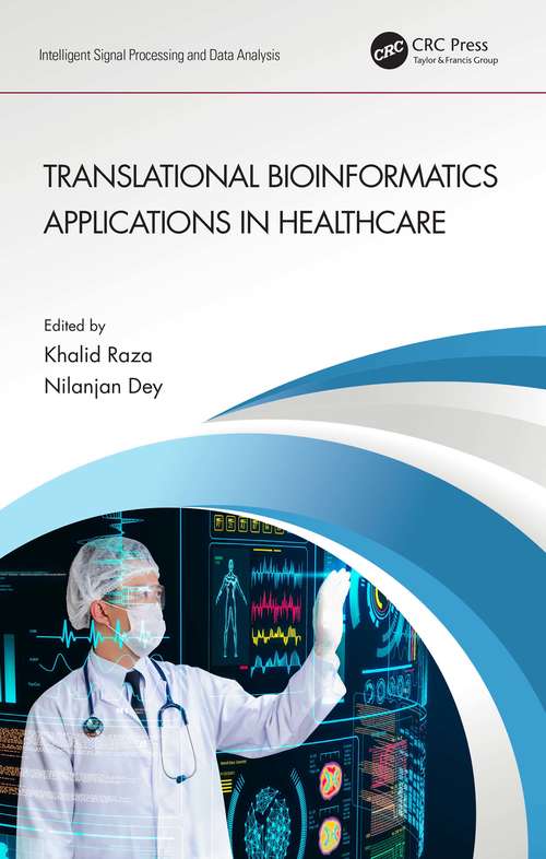 Translational Bioinformatics Applications in Healthcare (Intelligent Signal Processing and Data Analysis)