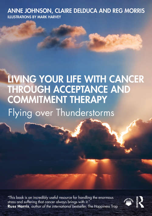 Living Your Life with Cancer through Acceptance and Commitment Therapy: Flying over Thunderstorms