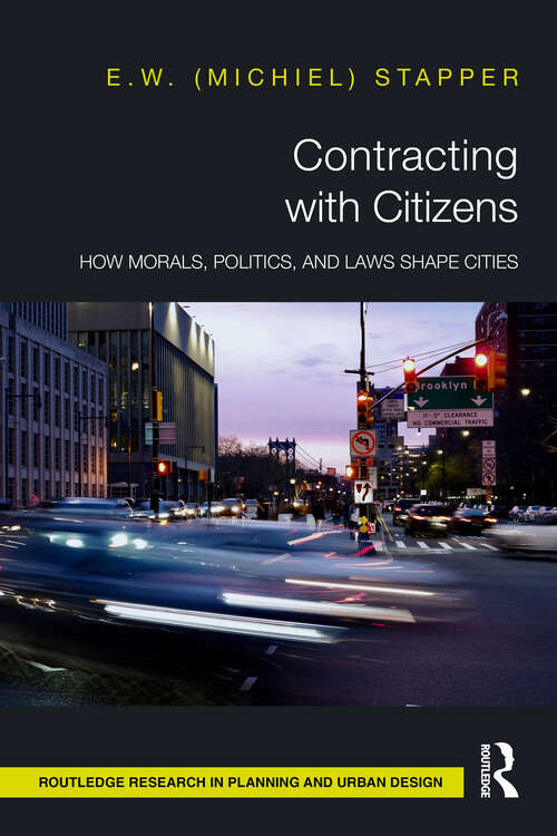 Book cover of Contracting with Citizens: How Morals, Politics, and Laws Shape Cities (1) (Routledge Research in Planning and Urban Design)