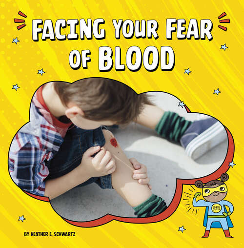 Book cover of Facing Your Fear of Blood (Facing Your Fears Ser.)