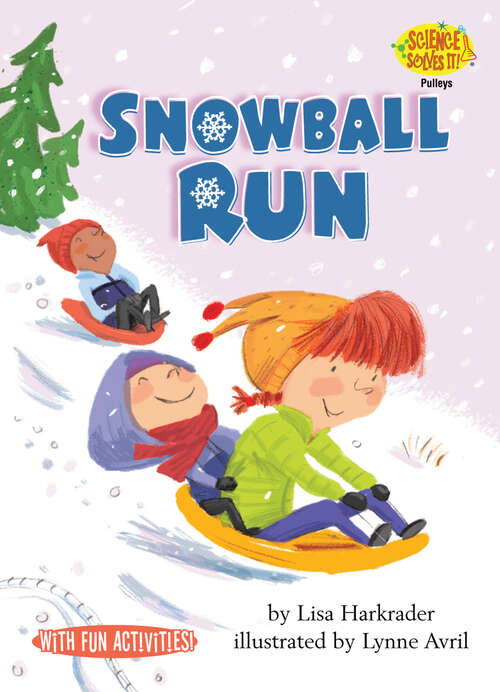 Book cover of Snowball Run: Pulleys (Science Solves It!)