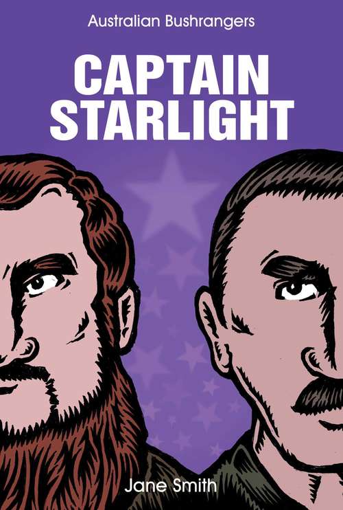 Captain Starlight: The Strange But True Story Of A Bushranger, Imposter And Murderer (Australian Bushrangers #5)