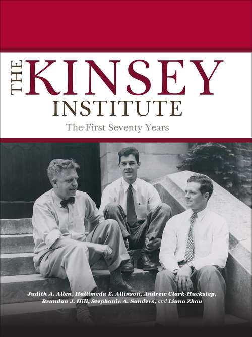 The Kinsey Institute: The First Seventy Years (Well House Bks.)