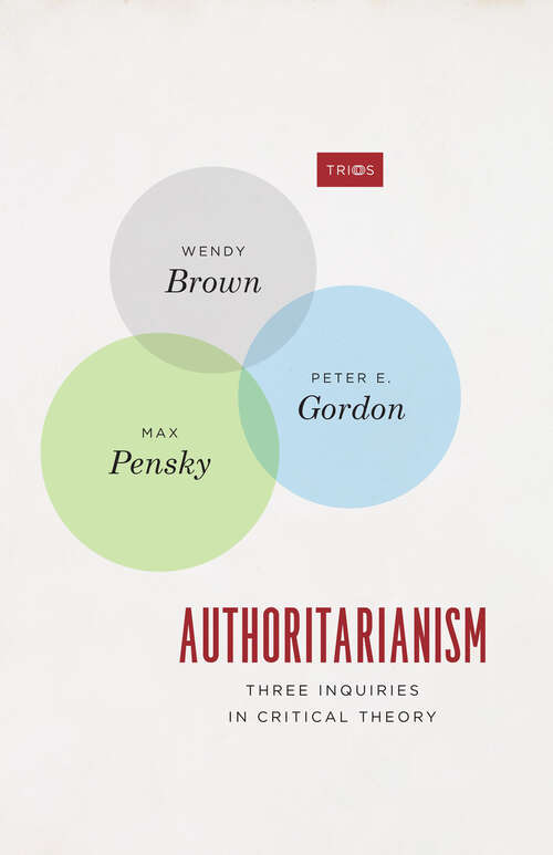 Authoritarianism: Three Inquiries in Critical Theory (TRIOS)
