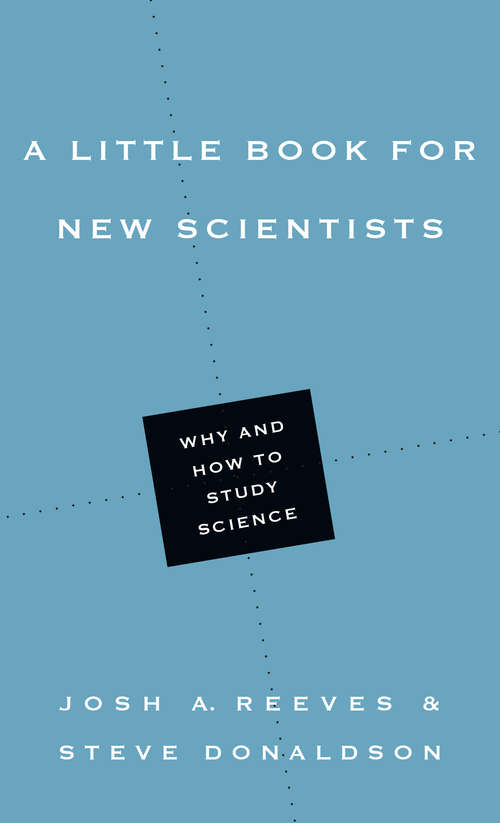 A Little Book for New Scientists: Why and How to Study Science (Little Books)