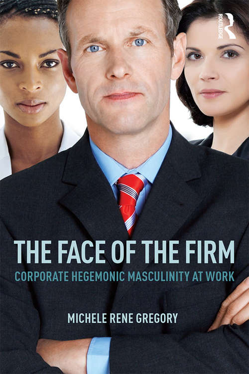 The Face of the Firm: Corporate Hegemonic Masculinity at Work