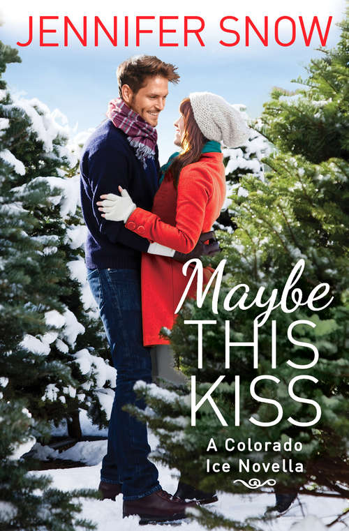 Maybe This Kiss (Colorado Ice #1)