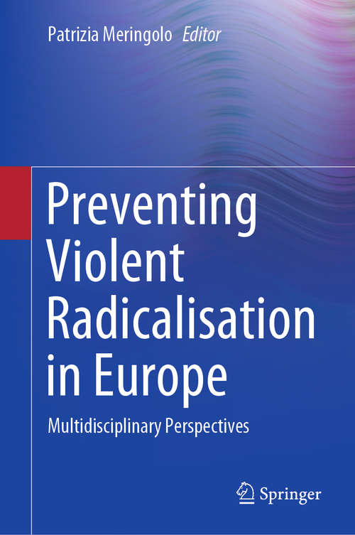 Book cover of Preventing Violent Radicalisation in Europe: Multidisciplinary Perspectives (1st ed. 2020)