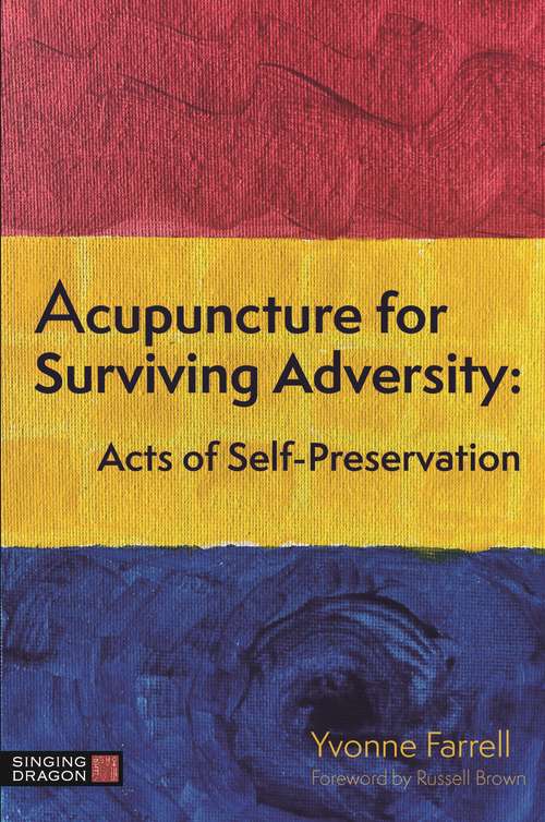Acupuncture for Surviving Adversity: Acts of Self-Preservation