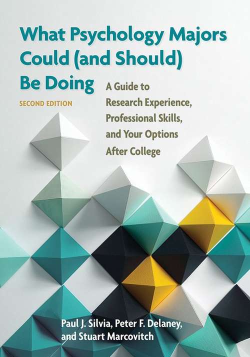 What Psychology Majors Could (and Should) Be Doing: A Guide to Research Experience, Professional Skills, and Your Options After College (2nd Edition)
