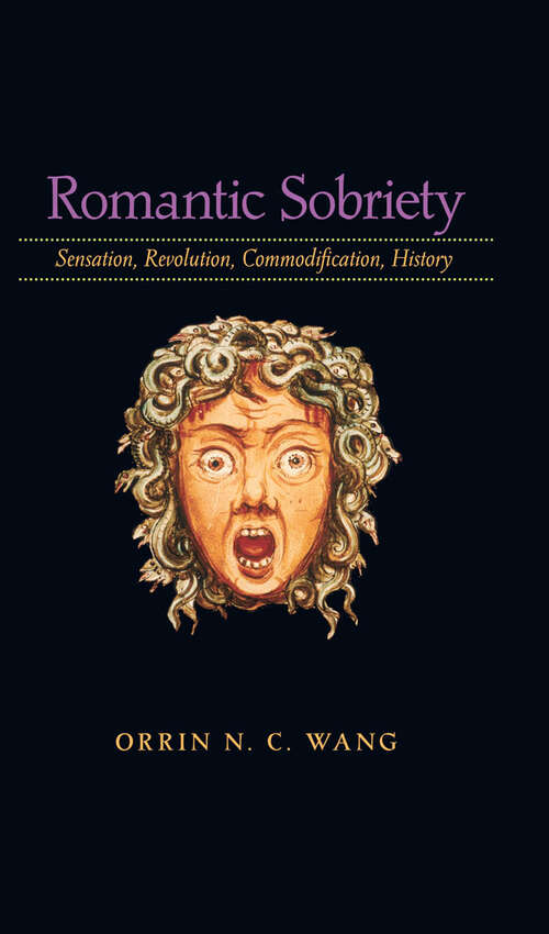 Book cover of Romantic Sobriety: Sensation, Revolution, Commodification, History