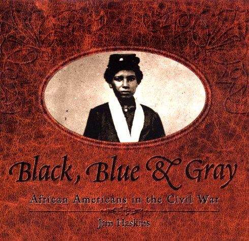 Book cover of Black, Blue, and Gray: African Americans in the Civil War