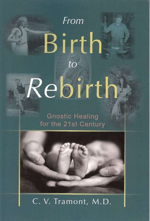 Book cover of From Birth To Rebirth: Gnostic Healing For The 21st Century