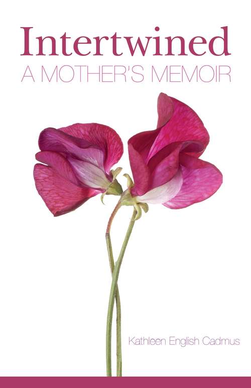 Book cover of Intertwined: A Mother's Memoir