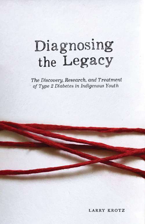 Diagnosing the Legacy: The Discovery, Research, and Treatment of Type 2 Diabetes in Indigenous Youth
