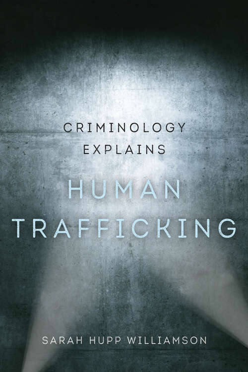 Book cover of Criminology Explains Human Trafficking (Criminology Explains #3)