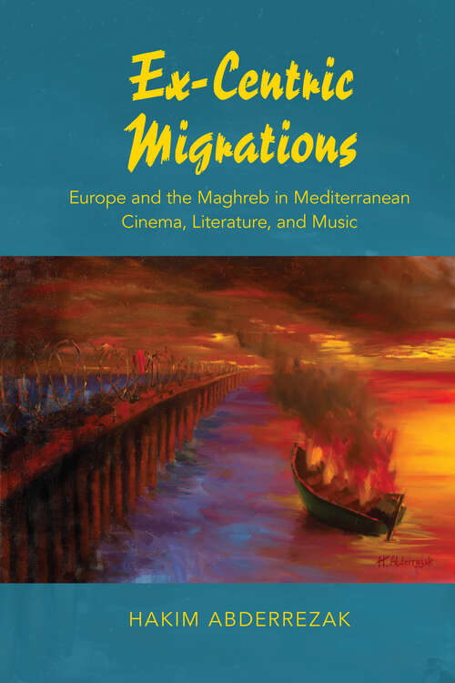 Book cover of Ex-Centric Migrations: Europe and the Maghreb in Mediterranean Cinema, Literature, and Music