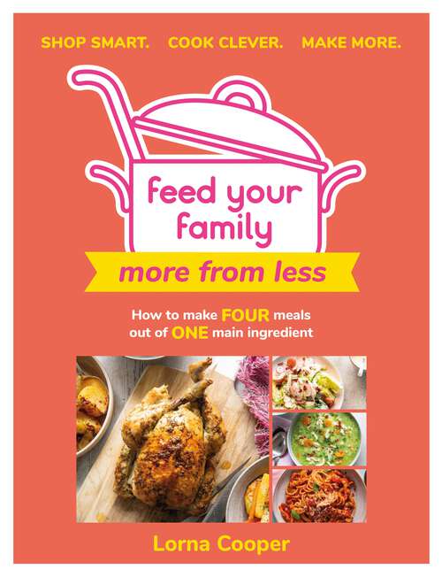 Book cover of Feed Your Family: How to make four meals out of one main ingredient.