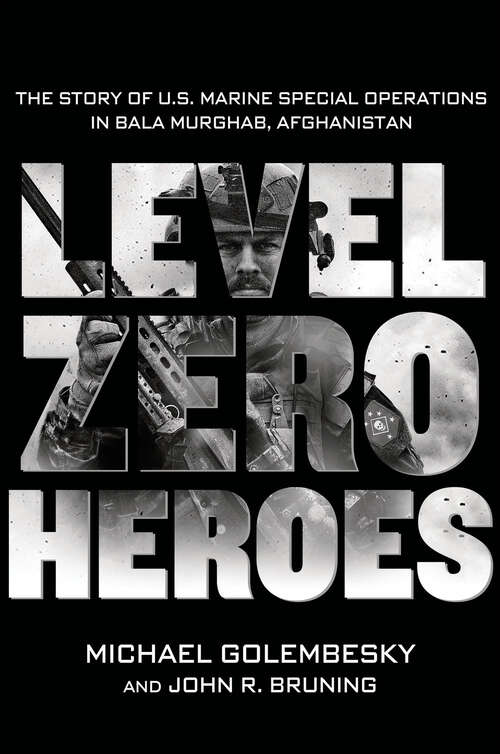 Book cover of Level Zero Heroes: The Story of U.S. Marine Special Operations in Bala Murghab, Afghanistan