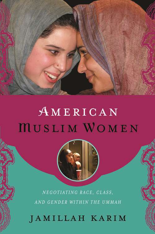 Book cover of American Muslim Women: Negotiating Race, Class, and Gender within the Ummah (Religion, Race, and Ethnicity)