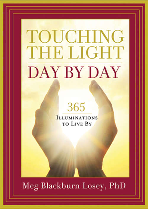 Touching the Light, Day by Day: 365 Illuminations to Live By