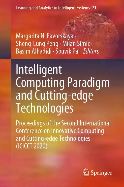 Intelligent Computing Paradigm and Cutting-edge Technologies: Proceedings of the Second International Conference on Innovative Computing and Cutting-edge Technologies (ICICCT 2020) (Learning and Analytics in Intelligent Systems #21)