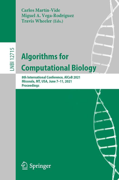 Book cover of Algorithms for Computational Biology: 8th International Conference, AlCoB 2021, Missoula, MT, USA, June 7–11, 2021, Proceedings (1st ed. 2021) (Lecture Notes in Computer Science #12715)
