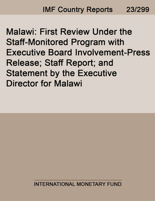 Book cover of Malawi: First Review Under the Staff-Monitored Program with Executive Board Involvement-Press Release; Staff Report; and Statement by the Executive Director for Malawi