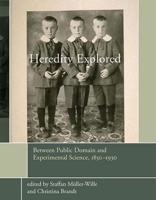 Book cover of Heredity Explored: Between Public Domain and Experimental Science, 1850--1930