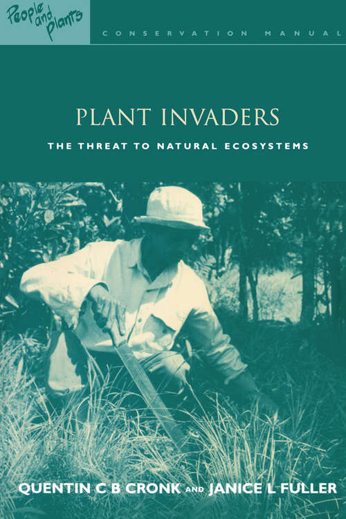 Plant Invaders: The Threat to Natural Ecosystems (People and Plants International Conservation #Vol. 1)