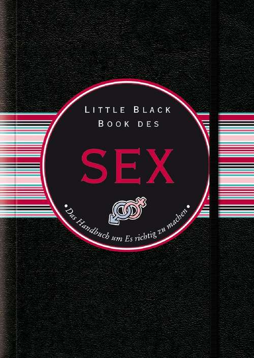 Book cover of Little Black Book des Sex: Das Handbuch Um Es Richtig Zu Machen (Little Black Books (Deutsche Ausgabe))