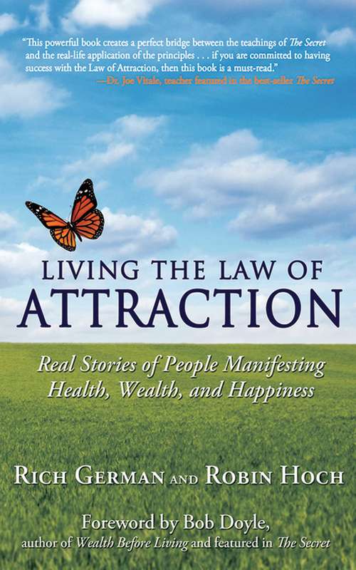 Living the Law of Attraction: Real Stories of People Manifesting Health, Wealth, and Happiness
