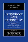 The Cambridge History of Nationhood and Nationalism: Volume 1, Patterns and Trajectories over the Longue Durée (The Cambridge History of Nationhood and Nationalism)