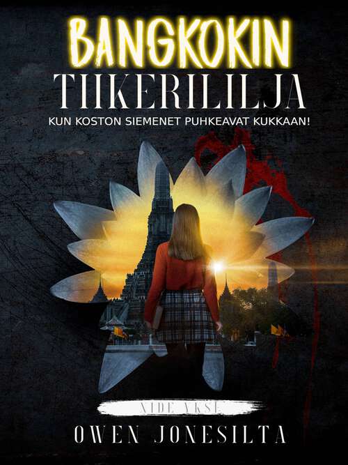 Book cover of Bangkokin Tiikerililja: Kun koston siemenet puhkeavat kukkaan! (Bangkokin Tiikerililja Mini-sarja #1)