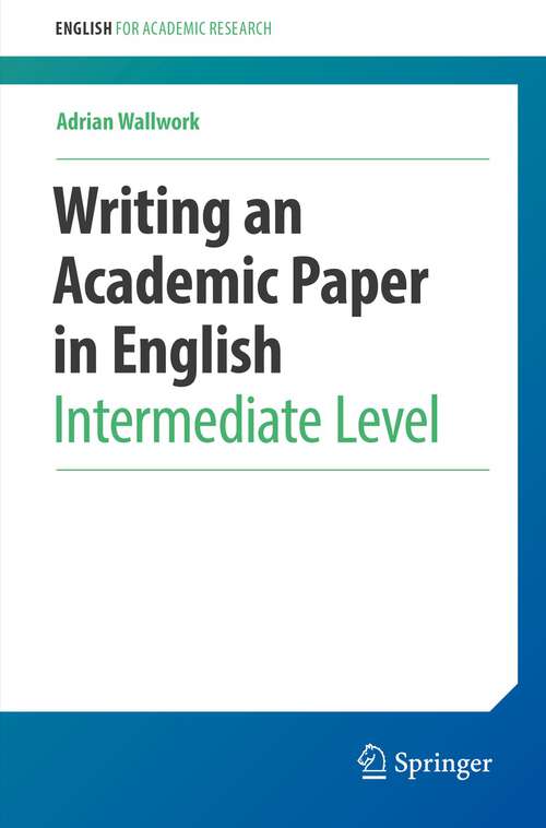 Book cover of Writing an Academic Paper in English: Intermediate Level (1st ed. 2022) (English for Academic Research)
