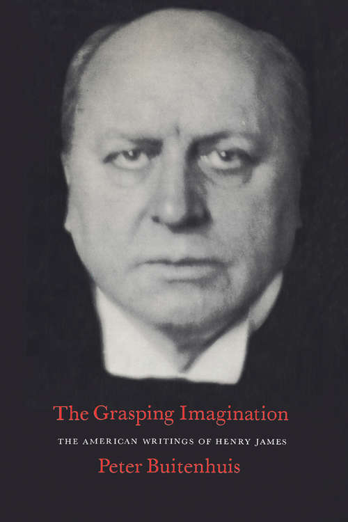 Book cover of The Grasping Imagination: The American Writings of Henry James