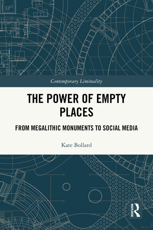 Book cover of The Power of Empty Places: From Megalithic Monuments to Social Media (1) (Contemporary Liminality)