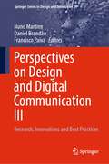 Perspectives on Design and Digital Communication III: Research, Innovations and Best Practices (Springer Series in Design and Innovation #24)