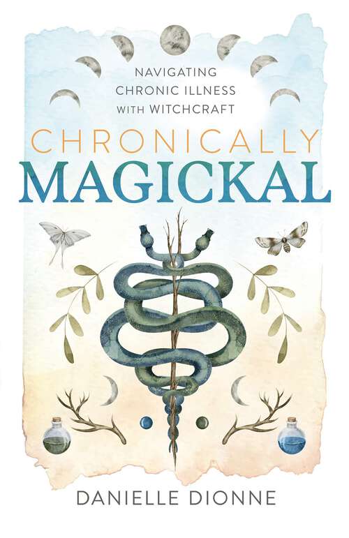 Book cover of Chronically Magickal: Navigating Chronic Illness with Witchcraft