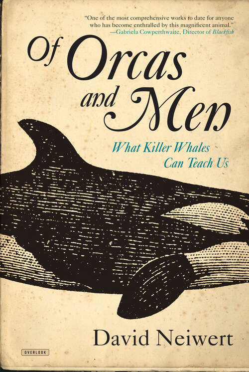 Book cover of Of Orcas and Men: What Killer Whales Can Teach Us