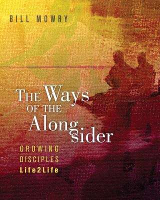 Book cover of The Ways of the Alongsider: Growing Disciples Life2life