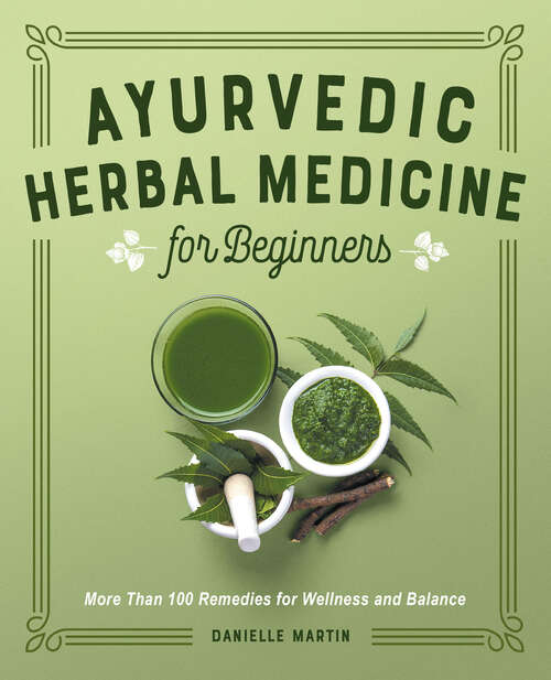 Book cover of Ayurvedic Herbal Medicine for Beginners: More Than 100 Remedies for Wellness and Balance