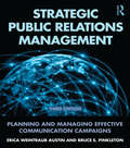 Strategic Public Relations Management: Planning and Managing Effective Communication Campaigns (Routledge Communication Series #10)