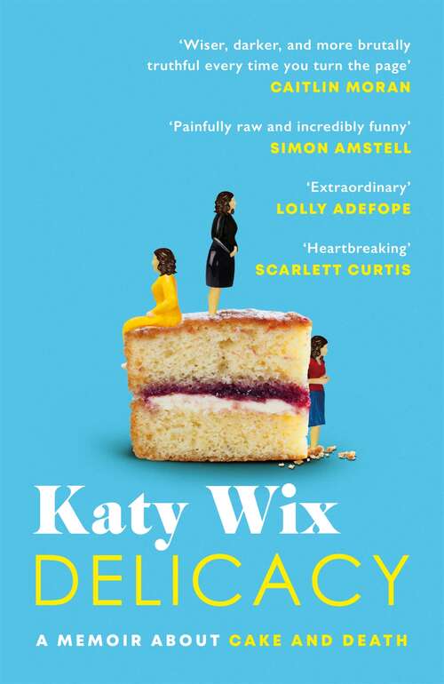 Book cover of Delicacy: A memoir about cake and death