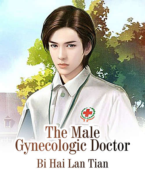 The Male Gynecologic Doctor: Volume 1 (Volume 1 #1)
