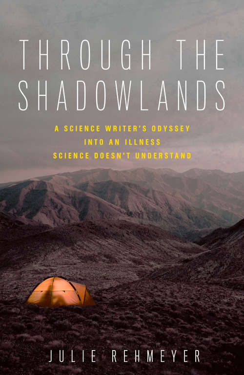 Book cover of Through the Shadowlands: A Science Writer's Odyssey into an Illness Science Doesn't Understand