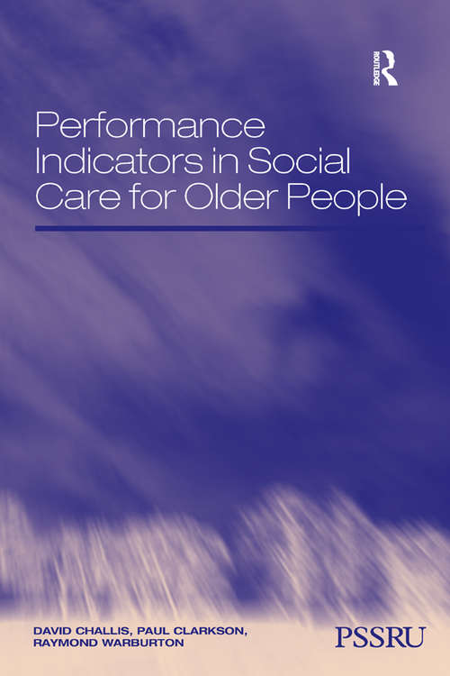 Performance Indicators in Social Care for Older People (In Association with PSSRU (Personal Social Services Research Unit))