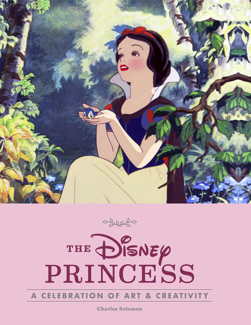 Book cover of Disney The Disney Princess: A Celebration of Art and Creativity (Disney)