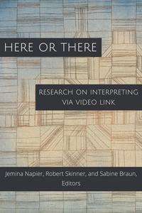 Here or There: Research on Interpreting via Video Link (Gallaudet Studies In Interpret #16)