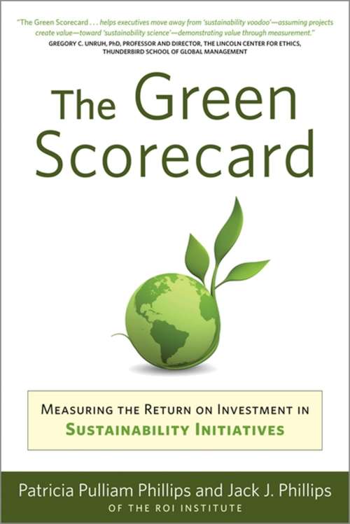 The Green Scorecard: Measuring The Return On Investment In Green Initiatives
